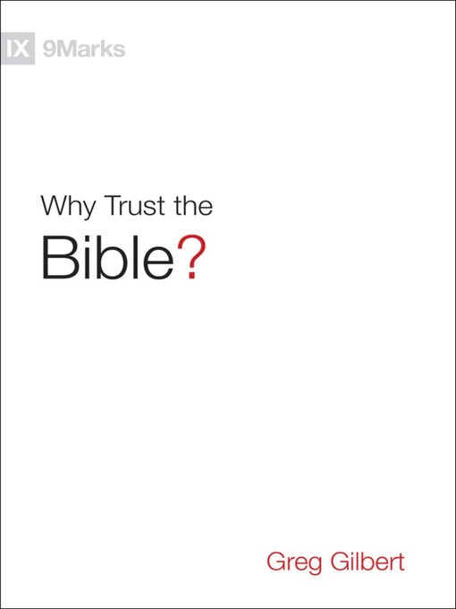 Title details for Why Trust the Bible? by Greg Gilbert - Available